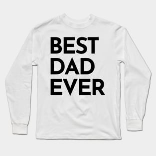 Best Dad Ever. Funny Dad Life Quote. Long Sleeve T-Shirt